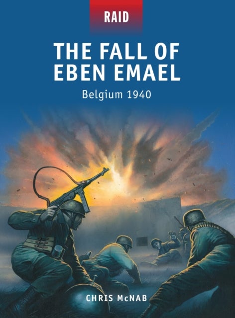 The Fall of Eben Emael - Belgium 1940