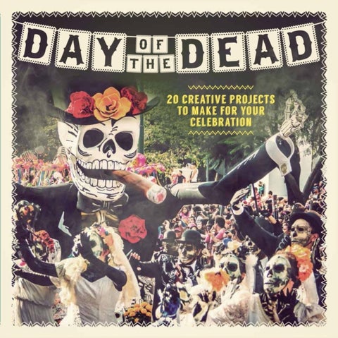 Day of the Dead - 20 Creative Projects to Make for Your Celebration