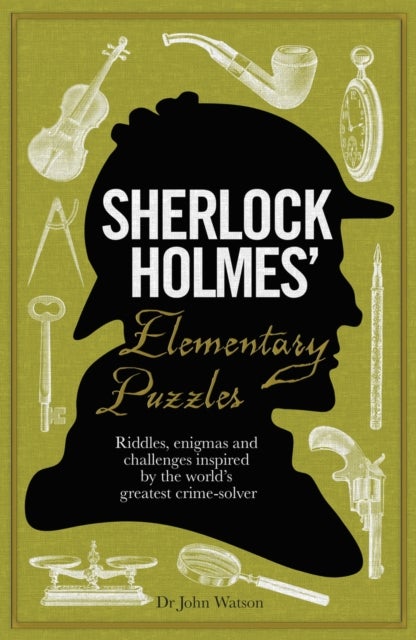 Sherlock Holmes' Elementary Puzzles - Riddles, enigmas and challenges inspired by the world's greatest crime-solver