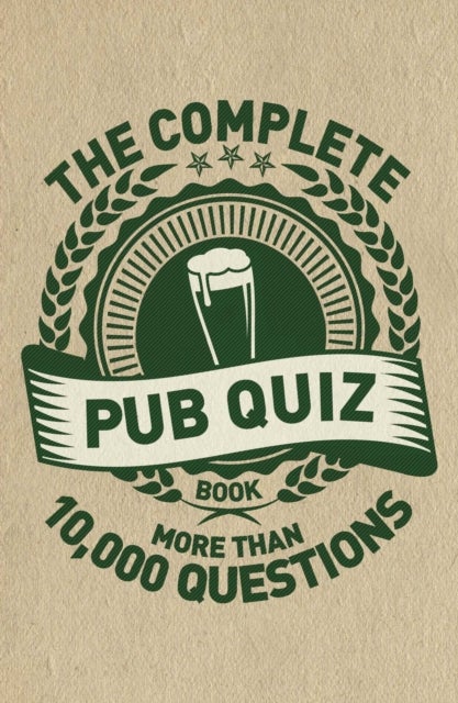 The Complete Pub Quiz Book - More than 10,000 questions