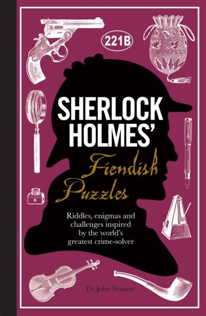Sherlock Holmes' Fiendish Puzzles - Riddles, enigmas and challenges