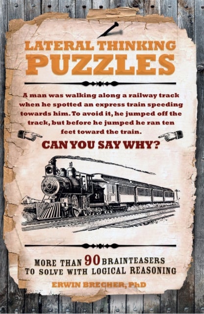 Lateral Thinking Puzzles - More than 90 brainteasers to solve with logical reasoning