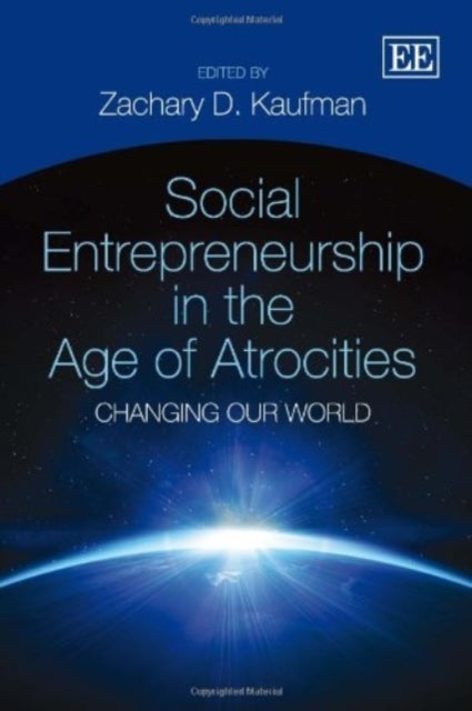 Social Entrepreneurship in the Age of Atrocities - Changing Our World