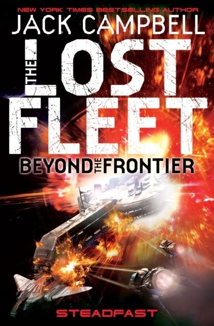 Lost Fleet - Beyond the Frontier - Steadfast Book 4