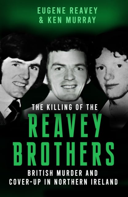 The Killing of The Reavey Brothers - British Murder and Cover-Up in Northern Ireland