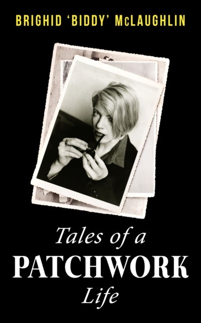 Tales of a Patchwork Life - A Memoir of the Stories That Keep Me