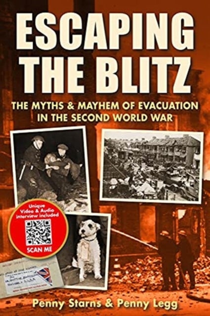 Escaping the Blitz - The Myths & Mayhem of Evacuation in the Second World War