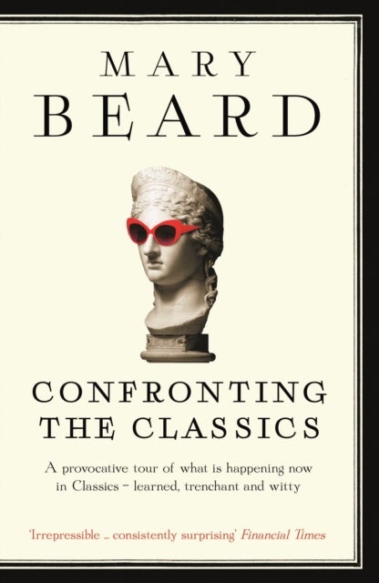 Confronting the Classics - Traditions, Adventures and Innovations