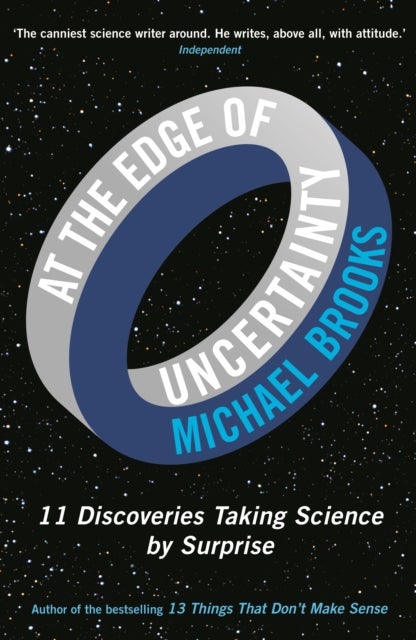 At the Edge of Uncertainty - 11 Discoveries Taking Science by Surprise