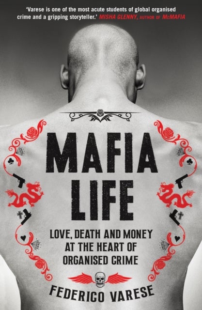 Mafia Life - Love, Death and Money at the Heart of Organised Crime