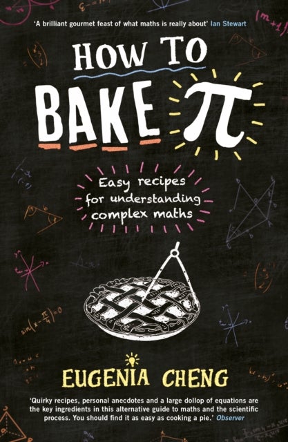 How to Bake Pi - Easy recipes for understanding complex maths