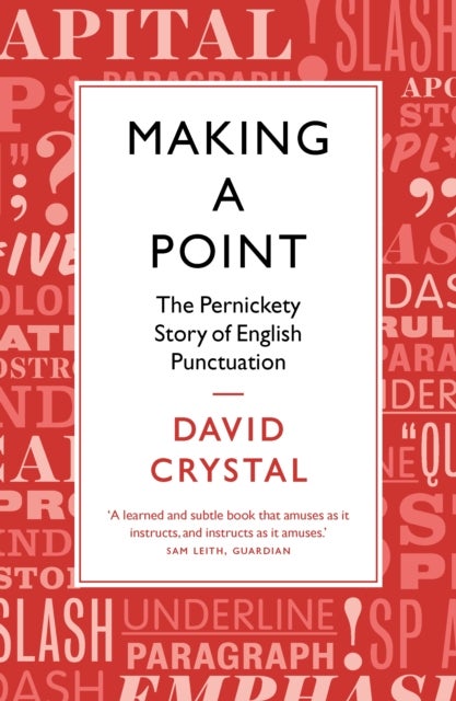 Making a Point - The Pernickety Story of English Punctuation