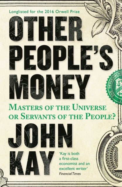 Other People's Money - Masters of the Universe or Servants of the People?