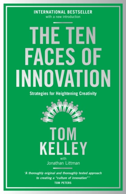 The Ten Faces of Innovation - Strategies for Heightening Creativity