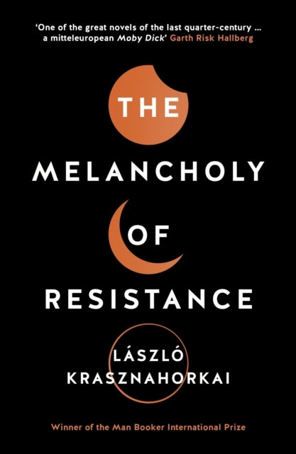 The Melancholy of Resistance - Winner of the Nobel Prize in Literature 2025