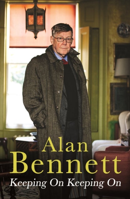 Keeping On Keeping On - a new collection of Alan Bennett