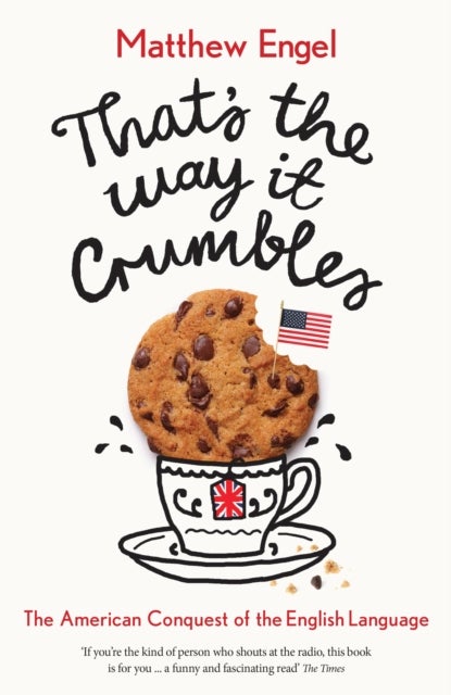 That's The Way It Crumbles - The American Conquest of the English Language