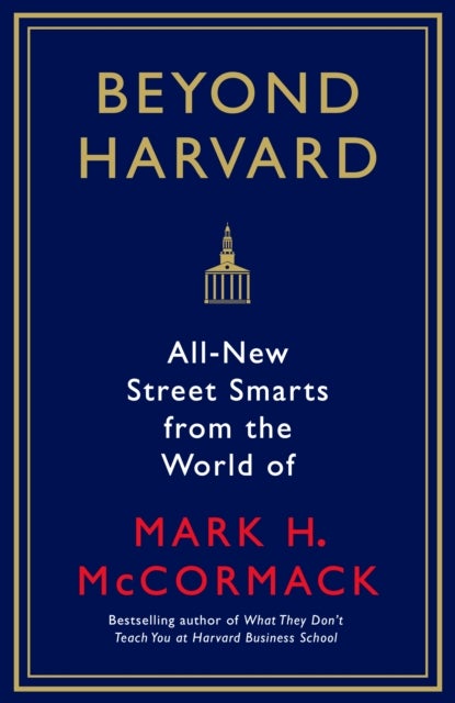 Beyond Harvard - All-new street smarts from the world of Mark H. McCormack