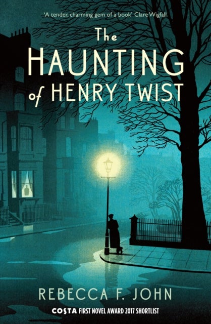 The Haunting of Henry Twist - Shortlisted for the Costa First Novel Award 2017