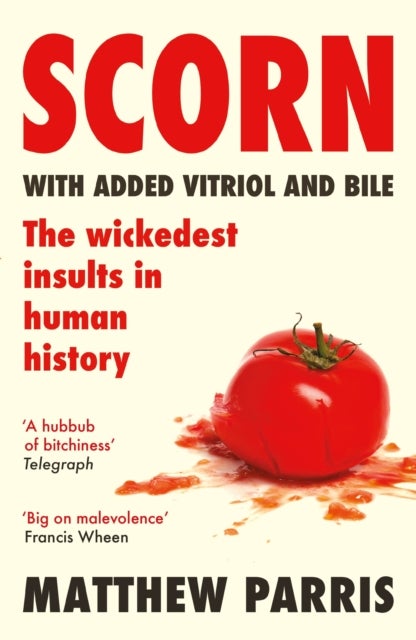 Scorn - The Wickedest Insults in Human History