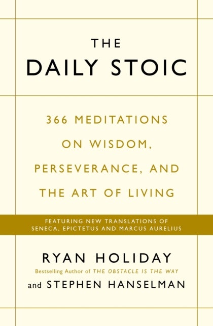 The Daily Stoic - THE PHENOMENAL WORLDWIDE BESTSELLER: 3 MILLION COPIES SOLD