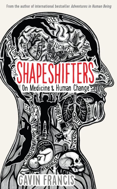 Shapeshifters - A Doctor's Notes on Medicine & Human Change
