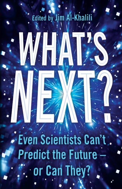 What's Next? - Even Scientists Can’t Predict the Future – or Can They?