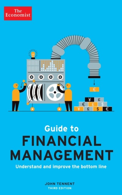 The Economist Guide to Financial Management 3rd Edition - Understand and improve the bottom line