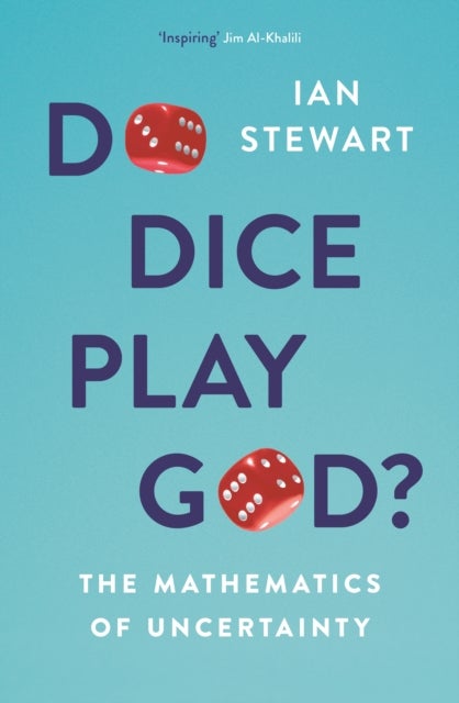 Do Dice Play God? - The Mathematics of Uncertainty