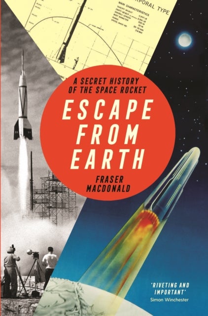 Escape from Earth - A Secret History of the Space Rocket