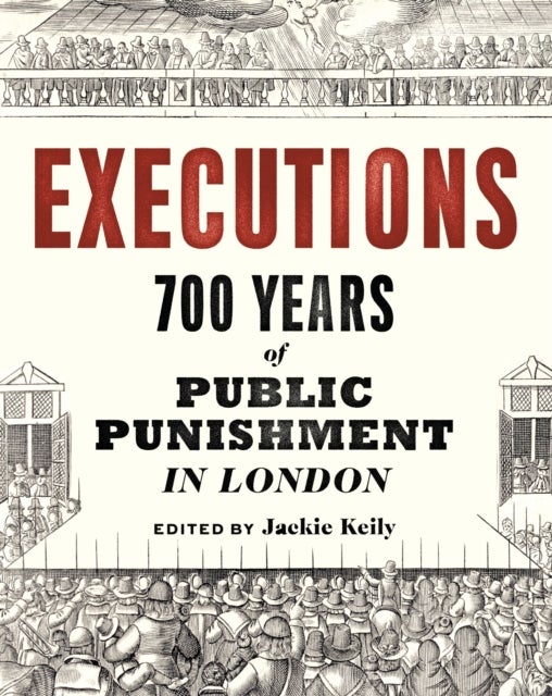 Executions - 700 Years of Public Punishment in London
