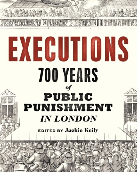 Executions - 700 Years of Public Punishment in London