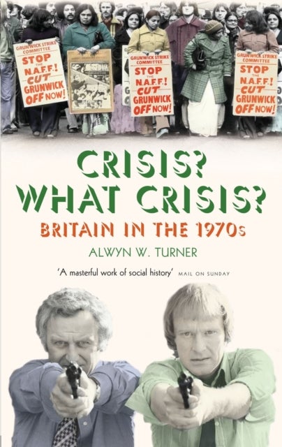 Crisis? What Crisis? - Britain in the 1970s