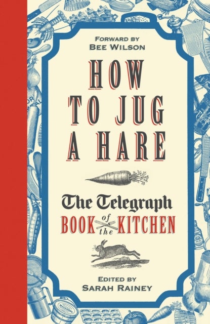 How to Jug a Hare - The Telegraph Book of the Kitchen