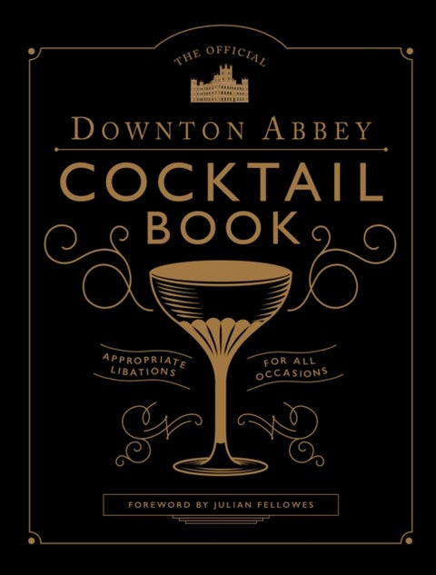 The Official Downton Abbey Cocktail Book