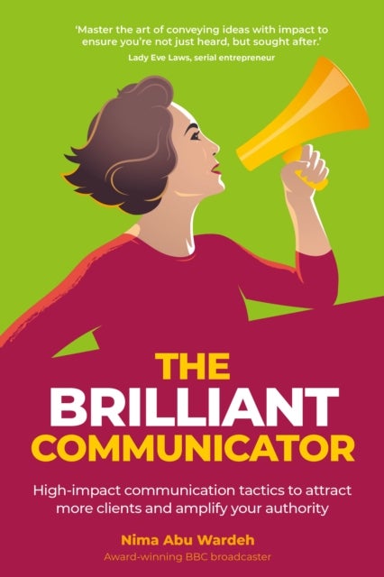 The BRILLIANT Communicator - High-impact communication tactics to attract more clients and amplify your authority