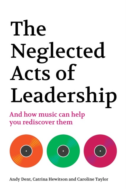 The Neglected Acts of Leadership - And how music can help you rediscover them