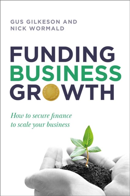 Funding Business Growth - How to secure finance to scale your business