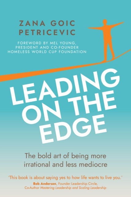 Leading on the Edge - The bold art of being more irrational and less mediocre