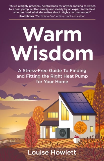Warm Wisdom - A stress-free guide to finding and fitting the right heat pump for your home