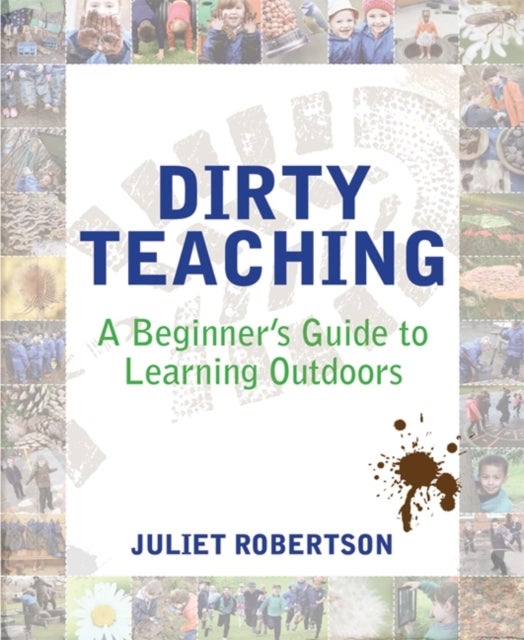 Dirty Teaching - A Beginner's Guide to Learning Outdoors