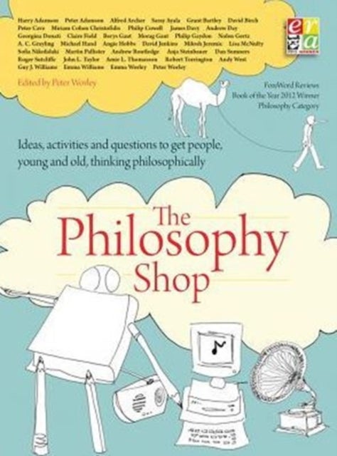 The Philosophy Foundation - The Philosophy Shop (Paperback) Ideas, activities and questions toget people, young and old, thinking philosophically