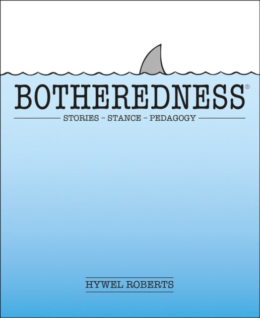 Botheredness - Stories, stance and pedagogy