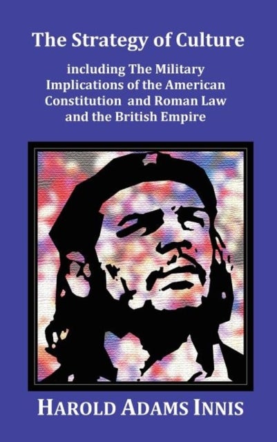 The Strategy of Culture including The Military Implications of the American Constitution and Roman L