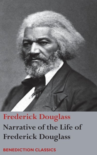 Narrative of the Life of Frederick Douglass, An American Slave - Written by Himself