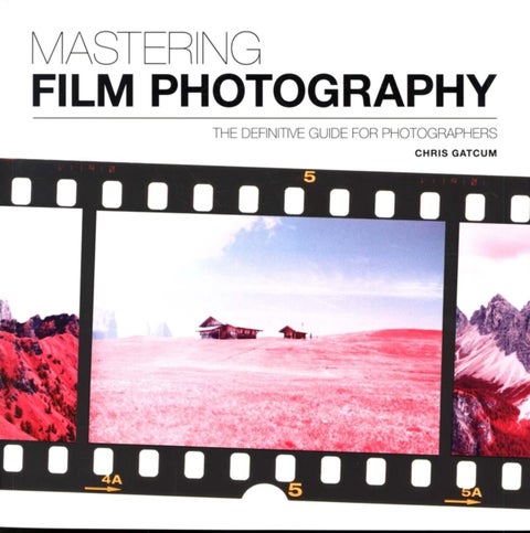 Mastering Film Photography - The Definitive Guide for Photographers