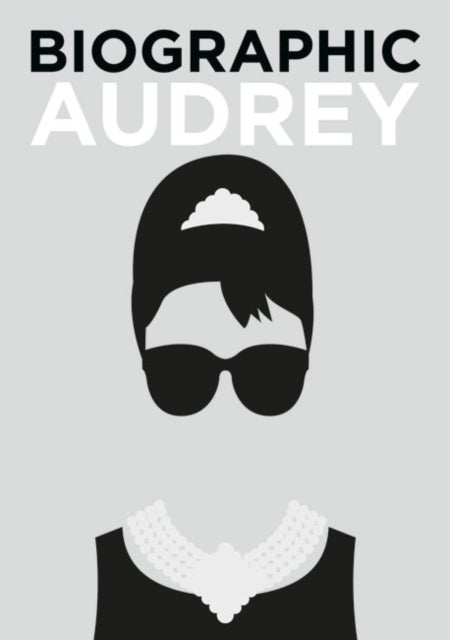 Biographic: Audrey - Great Lives in Graphic Form