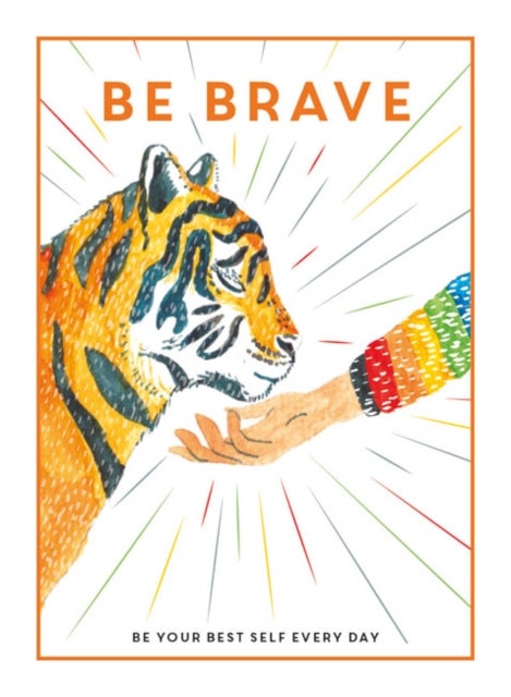 Be Brave - Be Your Best Self Every Day
