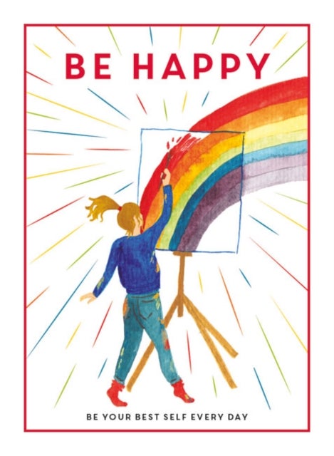 Be Happy - Be Your Best Self Every Day