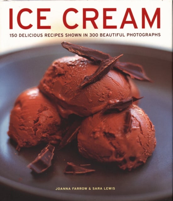 Ice Cream - 150 delicious recipes shown in 300 beautiful photographs